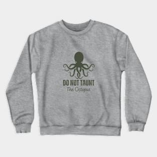 Do Not Taunt The Octopus Crewneck Sweatshirt